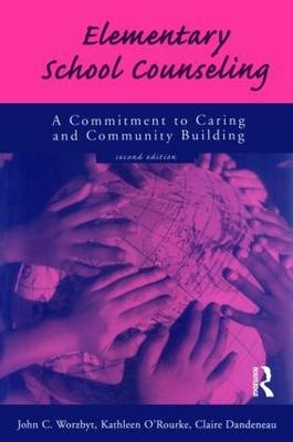 Elementary School Counseling - John C. Worzbyt, Kathleen O'Rourke, Claire Dandeneau