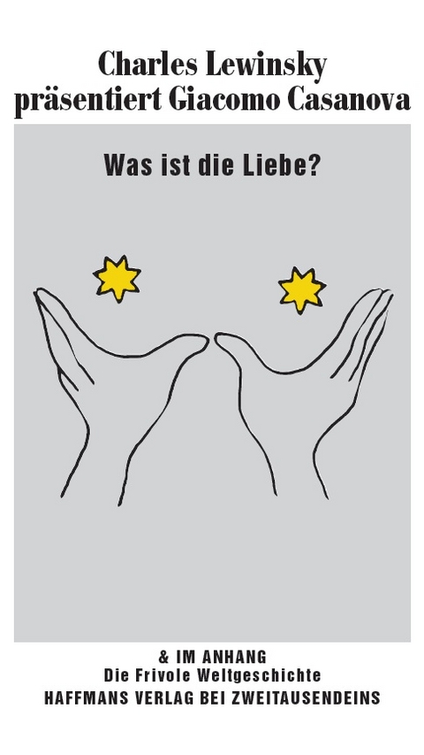 Was ist die Liebe? Charles Lewinsky pr&auml;sentiert Giacomo Casanova. - Giacomo Girolamo Casanova Chevalier de Seingalt