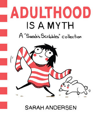 Adulthood Is a Myth -  Sarah Andersen