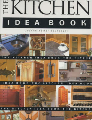 The Kitchen Idea Book - Joanne Kellar Bouknight