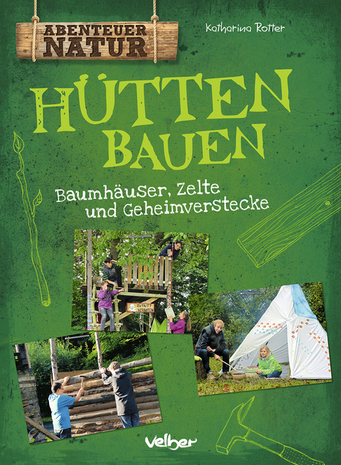 H&uuml;tten bauen - Katharina Rotter