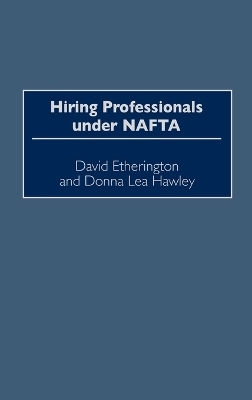 Hiring Professionals Under NAFTA - David Etherington, Donna Lea Hawley