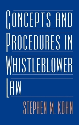 Concepts and Procedures in Whistleblower Law - Stephen Kohn