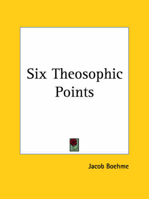 Six Theosophic Points - Jakob Bohme, Jacob Boehme