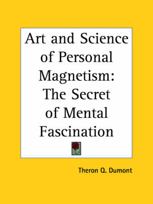 Art and Science of Personal Magnetism - T.Q. Dumont