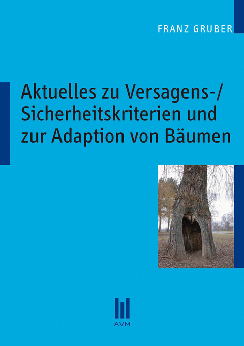 Aktuelles zu Versagens-/Sicherheitskriterien und zur Adaption von B&auml;umen - Franz Gruber