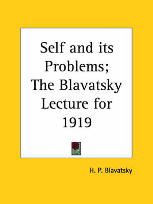 Self and Its Problems; The Blavatsky Lecture for 1919
