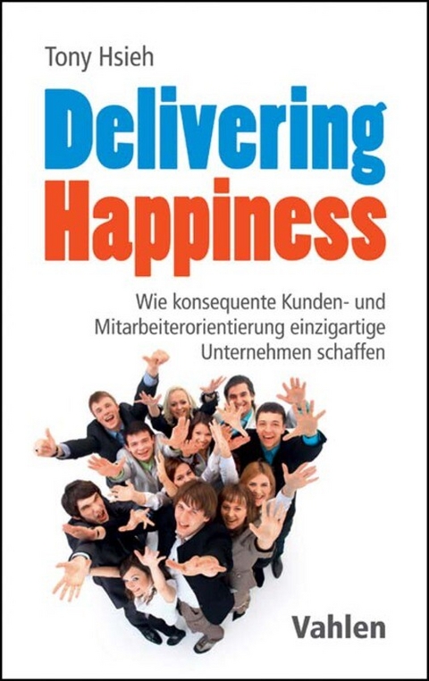 Delivering Happiness - Tony Hsieh