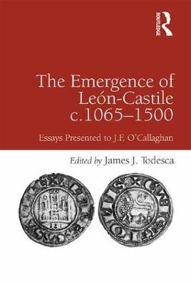 The Emergence of Le&oacute;n-Castile c.1065-1500 - 