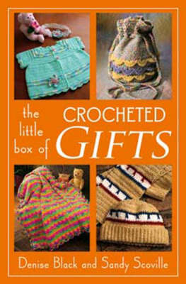 Little Box of Crocheted Gifts - Denise Black, Sandy Scoville