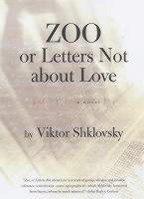 Zoo, or Letters Not about Love - Viktor Borisovich Shklovskii