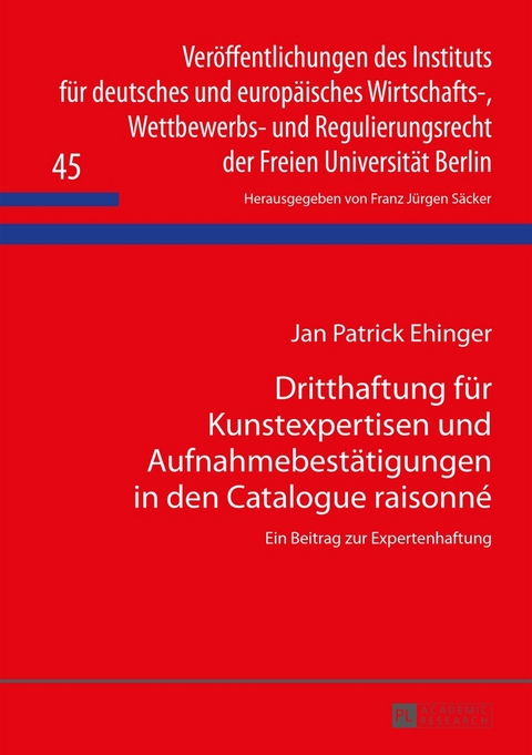 Dritthaftung f&uuml;r Kunstexpertisen und Aufnahmebest&auml;tigungen in den Catalogue raisonn&eacute; - Patrick Ehinger