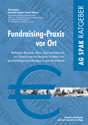Fundraising-Praxis vor Ort - Christoph Bolbr&uuml;gge, Heike Christina Davidson, Frank Dr. Frie&szlig;, Michael Dr. Stingl, Oliver Dr. Viest, Kai Fischer, Regina Glatt, Alexander Gregory, Dieter Harant, Kerstin Hemme, Renata Kavelj, Tina Keeling, Gabi Klein, Heike Kraack-Tichy, Daniel Kraft, Claudia Lamprecht, Christine Lindemann, Peter Lindlacher, Andreas L&auml;nge, Wolfgang Mayer, Annette Naeser, Ulrike Philipp, Ralf P&uuml;pcke, Sieglinde Ruf, Torsten Schmotz, Dieter Sch&ouml;ffmann, Birgit Stumpf, Marcella von Uthmann