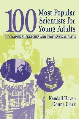 100 Most Popular Scientists for Young Adults - Kendall Haven, Donna Clark