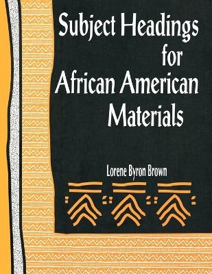 Subject Headings for African American Materials - Lorene Byron Brown