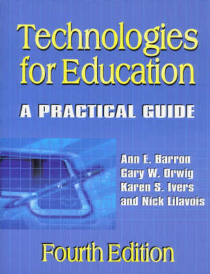 Technologies for Education - Ann E. Barron, Gary W. Orwig, Karen S. Ivers, Nick Lilavois
