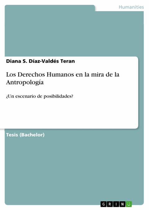 Los Derechos Humanos en la mira de la Antropolog&iacute;a - Diana S. D&iacute;az-Vald&eacute;s Teran