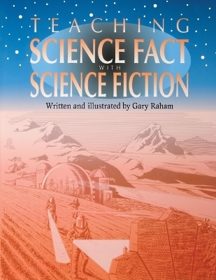 Teaching Science Fact with Science Fiction - Richard Raham