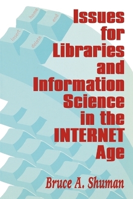 Issues for Libraries and Information Science in the Internet Age - Bruce A. Shuman