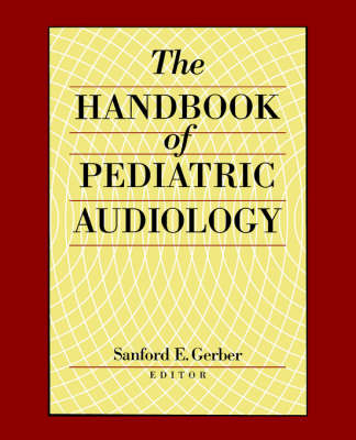 The Handbook of Paediatric Audiology - Sanford E. Gerber