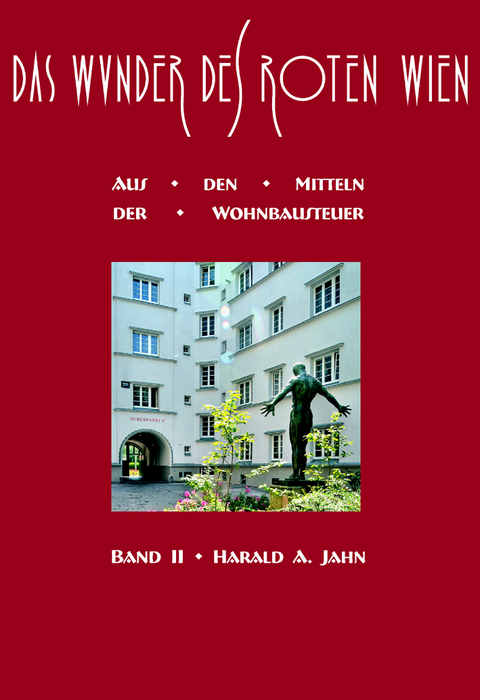 Das Wunder des Roten Wien - Harald A Jahn