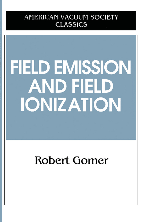 Field Emissions and Field Ionization - Robert Gomer