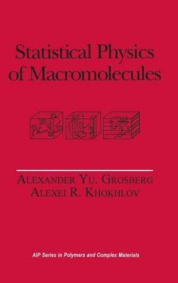 Statistical Physics of Macromolecules - Alexei R. Khokhlov, Alexander Yu Grosberg, Vijay S. Pande