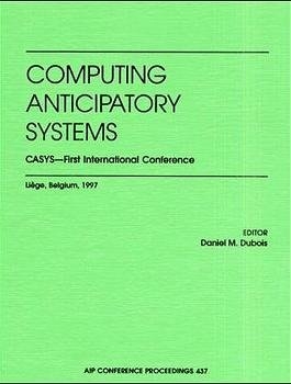 Computing Anticipatory Systems: Casys - First International Conference - 