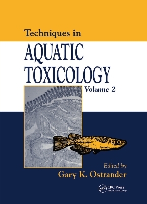 Techniques in Aquatic Toxicology, Volume 2 - 