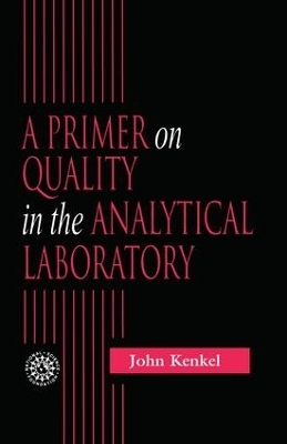 A Primer on Quality in the Analytical Laboratory - John Kenkel