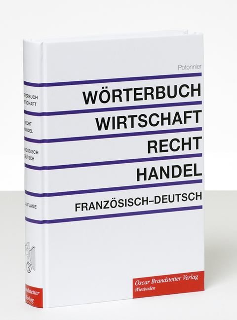 W&ouml;rterbuch f&uuml;r Wirtschaft, Recht und Handel. Dictionnaire de l'&eacute;conomie,... - Georges E Potonnier, Brigitte Potonnier