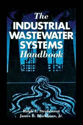 The Industrial Wastewater Systems Handbook - Ralph L. Stephenson, Jr. Blackburn  James B.