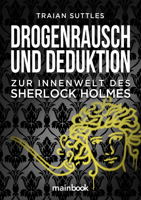 Drogenrausch und Deduktion - Traian Suttles