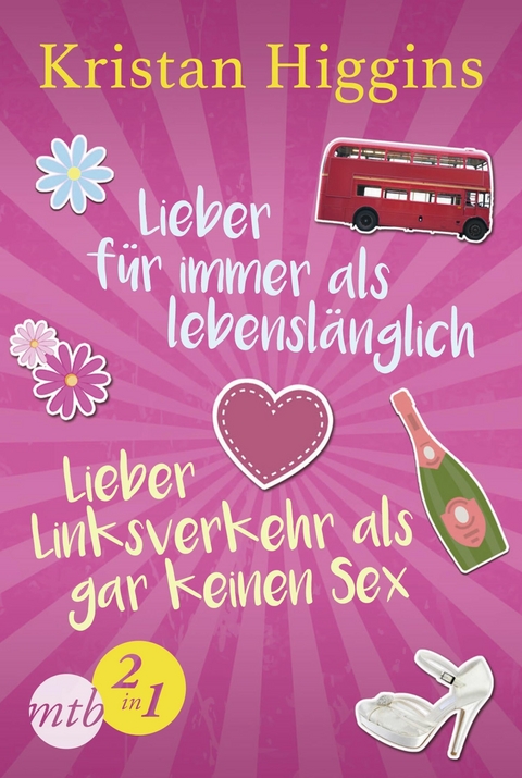 Lieber f&uuml;r immer als lebensl&auml;nglich / Lieber Linksverkehr als gar kein Sex - Kristan Higgins