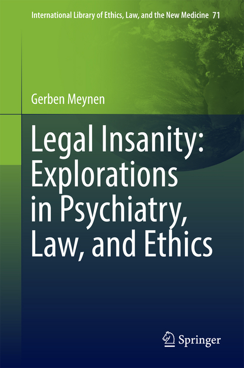 Legal Insanity: Explorations in Psychiatry, Law, and Ethics - Gerben Meynen