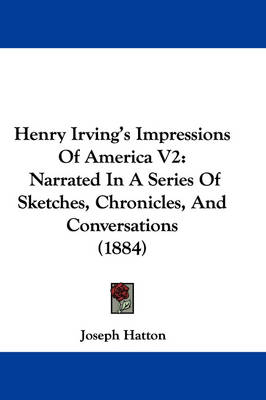 Henry Irving's Impressions Of America V2
