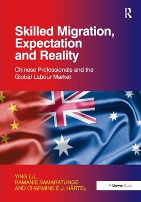 Skilled Migration, Expectation and Reality - Ying Lu, Ramanie Samaratunge