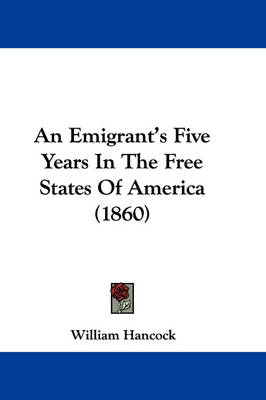 An Emigrant's Five Years In The Free States Of America (1860)