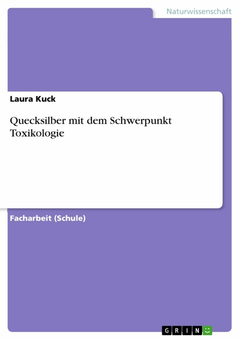 Quecksilber mit dem Schwerpunkt Toxikologie -  Laura Kuck
