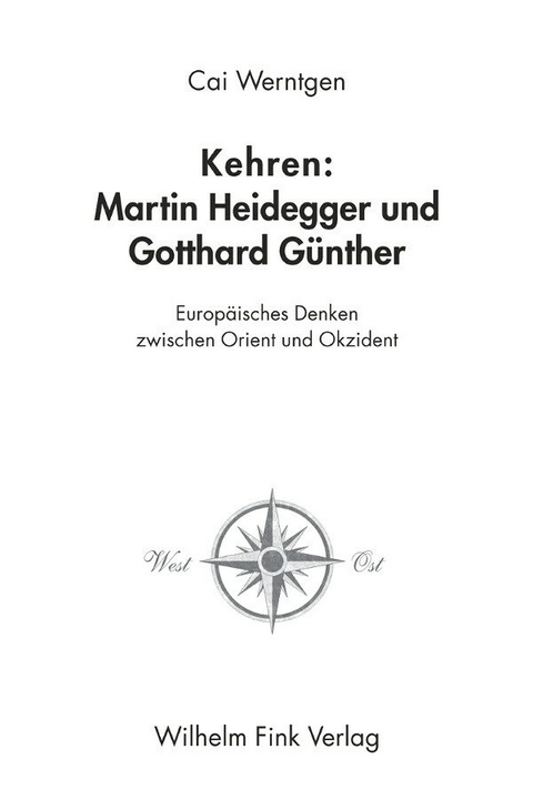 Kehren: Martin Heidegger und Gotthard G&uuml;nther - Cai Werntgen