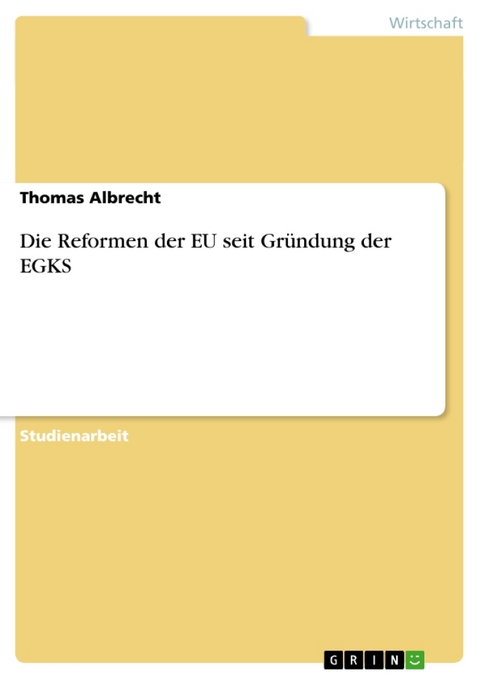 Die Reformen Der Eu Seit Gr Ndung Der Egks - Thomas Albrecht