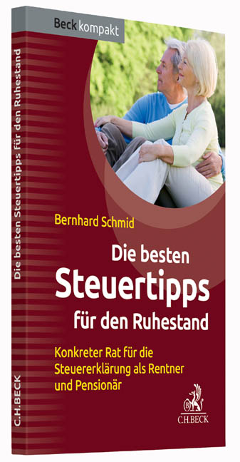 Die besten Steuertipps f&uuml;r den Ruhestand - Bernhard Schmid