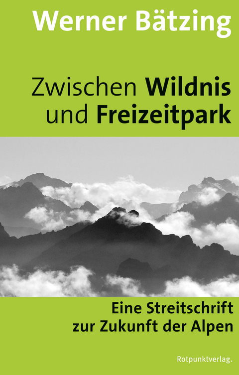 Zwischen Wildnis und Freizeitpark - Werner B&auml;tzing