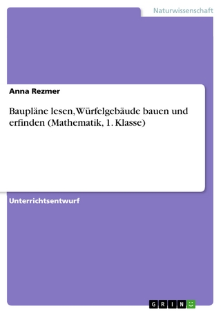 Baupläne lesen, Würfelgebäude bauen und erfinden (Mathematik, 1. Klasse)