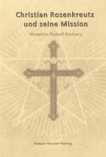 Christian Rosenkreutz und seine Mission - Rudolf Steiner