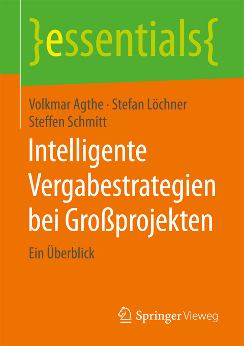 Intelligente Vergabestrategien bei Großprojekten - Volkmar Agthe, Stefan Löchner, Steffen Schmitt