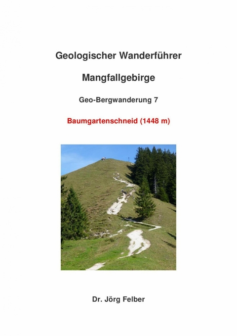 Geo-Bergwanderung 7 Baumgartenschneid (1444 m) - J&ouml;rg Felber