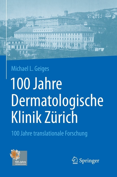 100 Jahre Dermatologische Klinik Z&uuml;rich - Michael Geiges