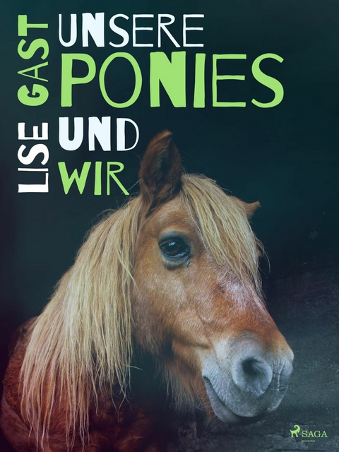Unsere Ponies und wir -  Lise Gast