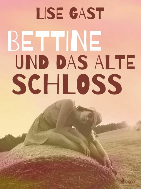 Bettine und das alte Schloss - Lise Gast